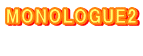 MONOLOGUE2 