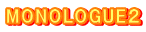 MONOLOGUE２
