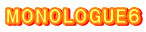 MONOLOGUE６