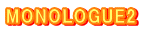 MONOLOGUE2